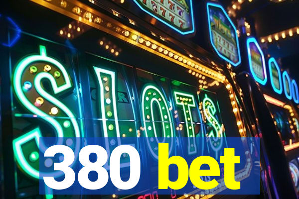 380 bet